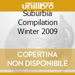 Suburbia Compilation Winter 2009 cd musicale di ARTISTI VARI