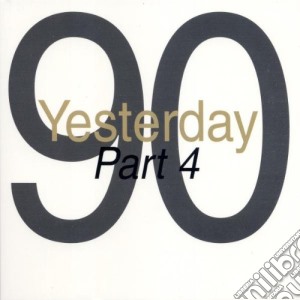 Yesterday '90 - Part 4 (2 Cd) cd musicale di ARTISTI VARI