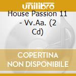 House Passion 11 - Vv.Aa. (2 Cd) cd