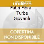 Fabri Fibra - Turbe Giovanili cd musicale di FABRI FIBRA