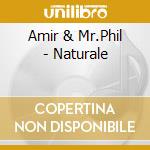 Amir & Mr.Phil - Naturale cd