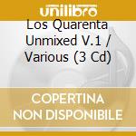 Los Quarenta Unmixed V.1 / Various (3 Cd) cd musicale di ARTISTI VARI