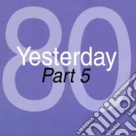 Yesterday '80 - Part 05 cd