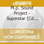 M.p. Sound Project - Superstar (Cd Single) cd
