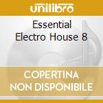 Essential Electro House 8 cd musicale di AA.VV.