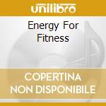 Energy For Fitness cd musicale di AA.VV.