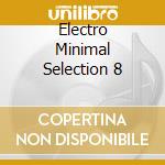Electro Minimal Selection 8 cd