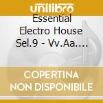 Essential Electro House Sel.9 - Vv.Aa. (2 Cd) cd
