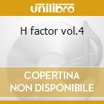H factor vol.4 cd musicale di H FACTOR VOL.4 AA.VV