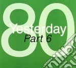 Yesterday '80 - Part 6 cd