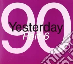 Yesterday '90 - Part 6 cd