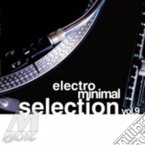 Aa.Vv. - Electro Minimal Selection Vol 9 (2 Cd) cd musicale di ARTISTI VARI