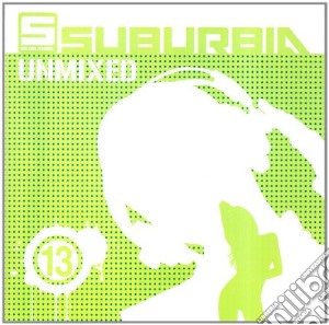 Suburbia Unmixed 13 (2 Cd) cd musicale di ARTISTI VARI