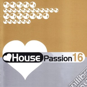 House Passion 16 (2 Cd) cd musicale di ARTISTI VARI