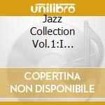 Jazz Collection Vol.1:I Cantanti cd musicale di Jazz collection il s