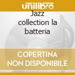 Jazz collection la batteria cd musicale di Jazz collection la b