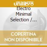 Electro Minimal Selection / Various cd