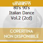 80's 90's Italian Dance Vol.2 (2cd) cd