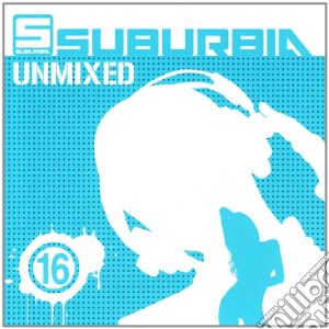 Suburbia Unmixed 16 (2 Cd) cd musicale di Artisti Vari