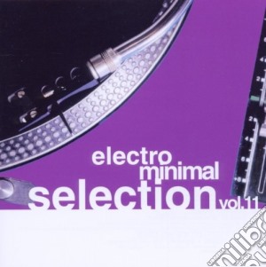 Electro Minimal Selection Vol. 11 / Various (2 Cd) cd musicale di Artisti Vari