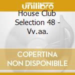 House Club Selection 48 - Vv.aa. cd
