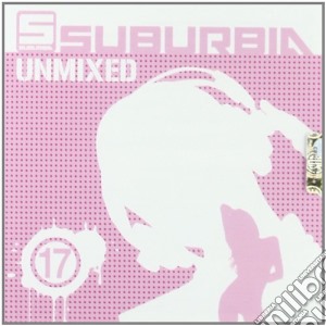 Suburbia Unmixed 17 (2 Cd) cd musicale di Artisti Vari