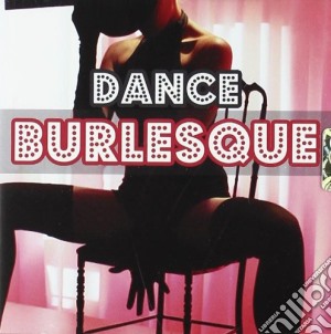 Dance Burlesque (2 Cd) cd musicale di Artisti Vari