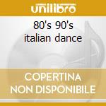 80's 90's italian dance cd musicale di Artisti Vari