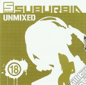 Suburbia Unmixed 18 (2 Cd) cd musicale di Artisti Vari