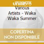 Various Artists - Waka Waka Summer cd