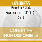 Pineta Club Summer 2011 (2 Cd) cd