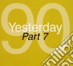 Yesterday '90 - Part 7 (2 Cd) cd