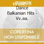 Dance Balkanian Hits - Vv.aa. cd