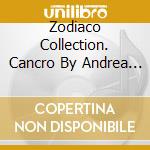 Zodiaco Collection. Cancro By Andrea Gelli cd musicale di Collection Zodiaco