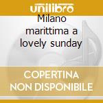 Milano marittima a lovely sunday cd musicale di Artisti Vari