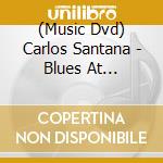 (Music Dvd) Carlos Santana - Blues At Montreux cd