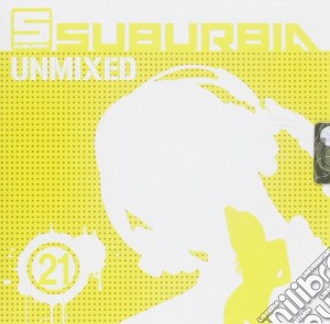 Suburbia Unmixed 21 (2 Cd) cd musicale di Artisti Vari