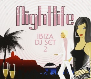 Night Life Ibiza Dj Set 2 (2 Cd) cd musicale di Artisti Vari