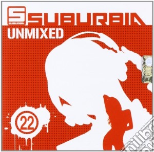 Suburbia Unmixed 22 (2 Cd) cd musicale di Artisti Vari