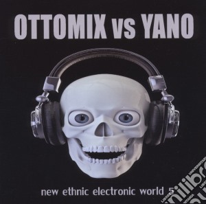 Ottomix Vs Yano - New Ethnic Eletronic World 5 (2 Cd) cd musicale di Artisti Vari