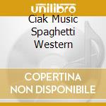 Ciak Music Spaghetti Western cd