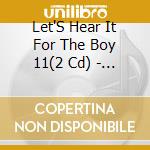 Let'S Hear It For The Boy 11(2 Cd) - ATLANTIS cd
