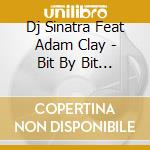 Dj Sinatra Feat Adam Clay - Bit By Bit (Cd Single) cd