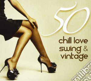 50 Chill Love Swing (3 Cd) cd musicale di Halidon