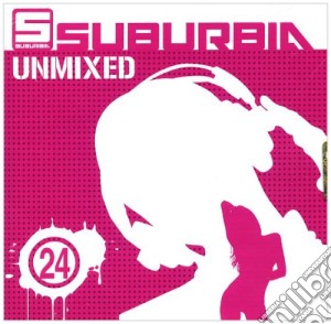Suburbia Unmixed 24 (2 Cd) cd musicale di Artisti Vari