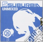 Suburbia Unmixed 26 (2 Cd) cd