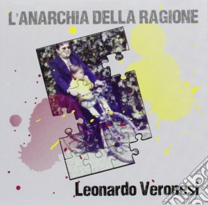 Leonardo Veronesi - L'Anarchia Della Ragione cd musicale di Leonardo Veronesi