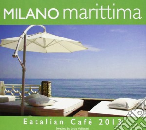 Milano Marittima - Eatalian Cafe' 2013 (2 Cd) cd musicale di Marittima Milano