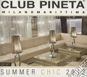 Club Pineta Summer Chic 2013 (2 Cd) cd musicale di Artisti Vari