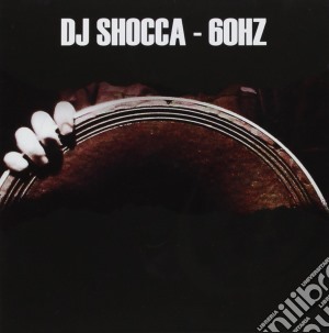 Dj Shocca - 60 Hz cd musicale di Shocca Dj